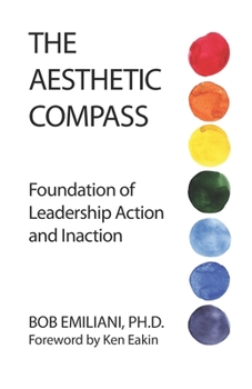 Paperback The Aesthetic Compass: Foundation of Leadership Action and Inaction Book