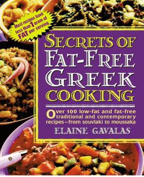 Paperback Secrets of Fat-free Greek Cooking: Over 100 Low-fat and Fat-free Traditional and Contemporary Recipes Book