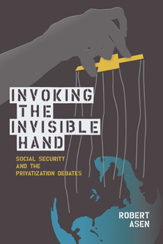 Hardcover Invoking the Invisible Hand: Social Security and the Privatization Debates Book