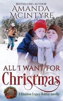 All I Want for Christmas: A Kinnison Legacy Holiday novella - Book #3.5 of the Kinnison Legacy