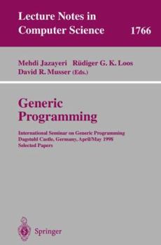 Paperback Generic Programming: International Seminar on Generic Programming Dagstuhl Castle, Germany, April 27 - May 1, 1998, Selected Papers Book