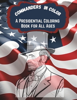 Paperback Commanders in Color: A Presidential Coloring Book for All Ages Book