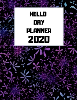 Hello Day Planner: Day By Day Planner 2020