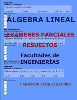 Paperback Álgebra Lineal-Exámenes Parciales Resueltos: Facultades: Ingenierías [Spanish] Book