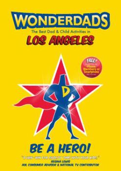 Paperback Wonderdads Los Angeles: The Best Dad & Child Activities in Los Angeles Book