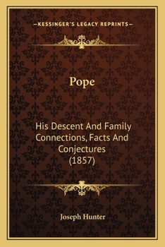 Paperback Pope: His Descent And Family Connections, Facts And Conjectures (1857) Book