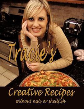 Paperback Tracie's Creative Recipes (Without Nuts or Shellfish) Book