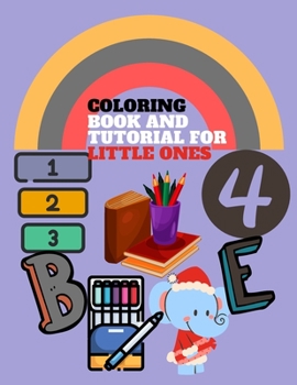 Paperback Coloring book and tutorial for little ones: Coloring book and tutorial for little ones CHILDREN'S LEARNING BOOK COLORING A book to teach children colo Book