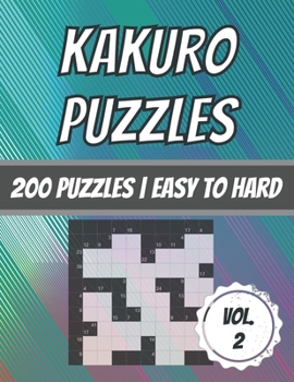 Paperback Kakuro Puzzles: 200 Puzzles - Easy To Hard - Cross Sum Puzzles - With Solutions Book