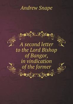 Paperback A second letter to the Lord Bishop of Bangor, in vindication of the former Book