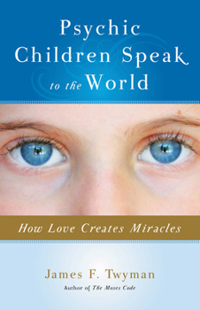 Paperback Psychic Children Speak to the World: How Love Creates Miracles Book