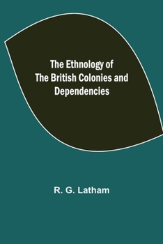 Paperback The Ethnology of the British Colonies and Dependencies Book