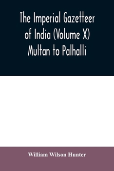 Paperback The imperial gazetteer of India (Volume X) Multan to Palhalli Book