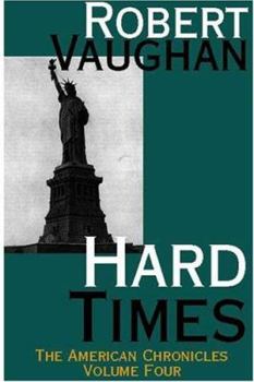 Hard Times (The American Chronicles, Volume 4) - Book #4 of the American Chronicles