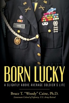 Paperback Born Lucky. A Slightly Above Average Soldier's Life Book