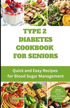 Paperback Type 2 Diabetes Cookbook for Seniors: Quick and Easy Recipes for Blood Sugar Management Book