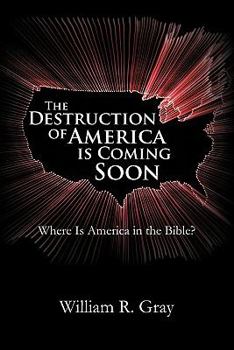 Paperback The Destruction of America Is Coming Soon: Where Is America in the Bible? Book