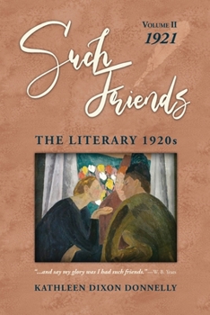Paperback "Such Friends": The Literary 1920s, Vol. II-1921 Book