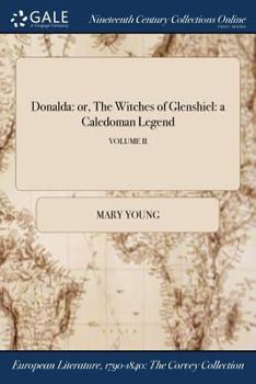 Paperback Donalda: or, The Witches of Glenshiel: a Caledoman Legend; VOLUME II Book