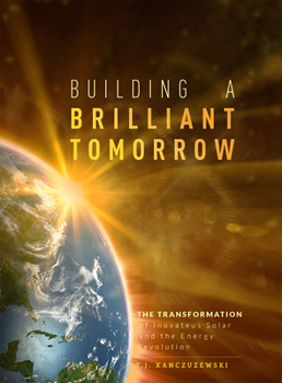 Hardcover Building a Brilliant Tomorrow: The Transformation of Inovateus Solar and the Energy Revolution Book