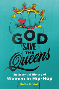 Hardcover God Save the Queens: The Essential History of Women in Hip-Hop Book
