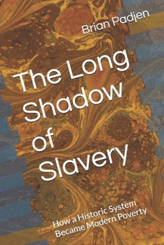 Paperback The Long Shadow of Slavery: How a Historic System Became Modern Poverty Book