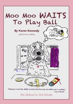 Paperback Moo Moo Waits To Play Ball: Featuring Moo Moo, The "Values" Dog (Moo Moo's Values Books) Book