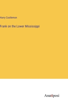 Frank on the Lower Mississippi - Book #5 of the Gunboat Series