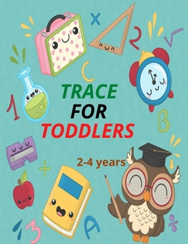 Paperback Trace For Toddlers 2-4 Years: Trace Letters and Numbers Workbook, Trace and Write ABC Letters & Numbers, Workbook for Preschool, 100 pages, 8.5 x 11 Book