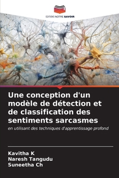 Paperback Une conception d'un modèle de détection et de classification des sentiments sarcasmes [French] Book