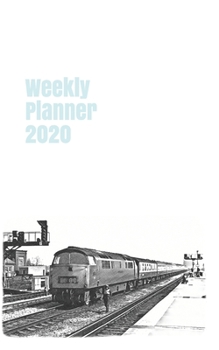 Weekly Planner 2020: calendar organizer agenda for train enthusiasts. 5x8. 120 pages. (british railway)