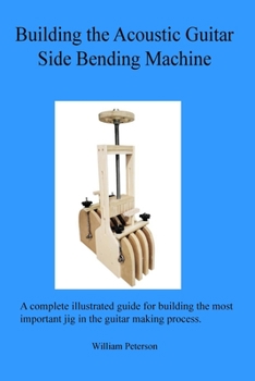 Paperback Building the Acoustic Guitar Side Bending Machine Book