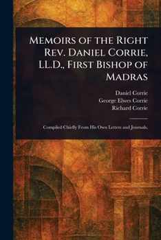 Paperback Memoirs of the Right Rev. Daniel Corrie, LL.D., First Bishop of Madras Book