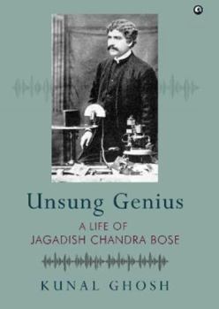 Hardcover UNSUNG GENIUS: A Life of Jagadish Chandra Bose Book