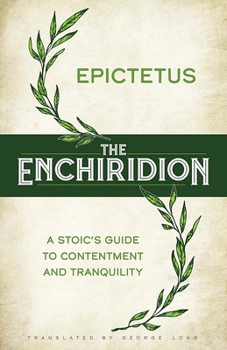 Hardcover The Enchiridion: A Stoic's Guide to Contentment and Tranquility Book