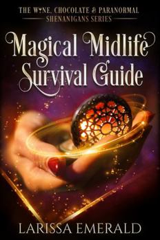 Paperback Magical Midlife Survival Guide: A Paranormal Women's Fiction Novel: The Wine, Chocolate & Paranormal Shenanigans Series Book 1 Book