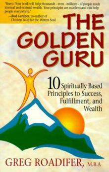 Paperback The Golden Guru: 10 Spiritually Based Principles to Success, Fulfillment, and Wealth Book