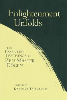Hardcover Enlightenment Unfolds: The Essential Teachings of Zen Master Dogen Book