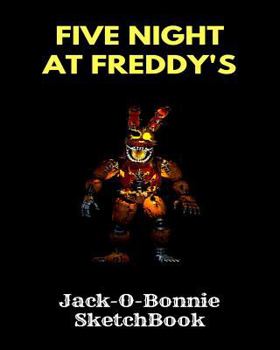 Paperback Jack-O-Bonnie Sketchbook Five Nights at Freddy's: Fnaf Fan Sketch Book for Kids and Adults Quality Paper- 100 Pages Book