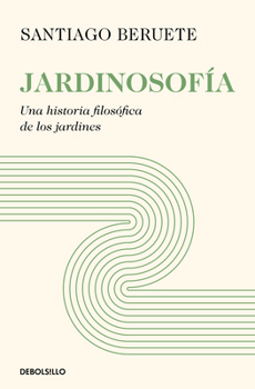 Paperback Jardinosofía. Una Historia Filosófica de Los Jardines / Garden Philosophy [Spanish] Book