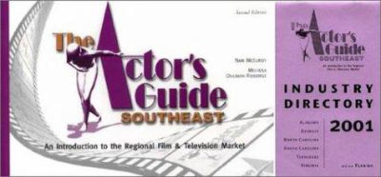 Paperback The Actor's Guide, Southeast: An Introduction to the Southeast Film & Television Market Book