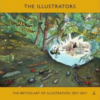 Paperback The Illustrators: The British Art of Illustration 1800-2011 Book