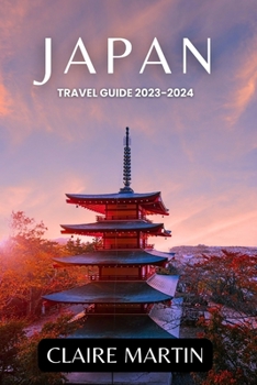 Paperback Japan Travel Guide 2023-2024: Unveiling Cuisine, Culture, Accommodation, and more Delights Book
