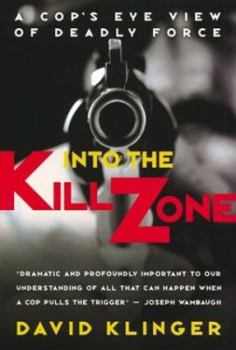 Hardcover Into the Kill Zone: A Cop's Eye View of Deadly Force Book