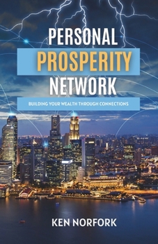 Paperback Personal Prosperity Network: : Building Your Wealth Through Connections Book