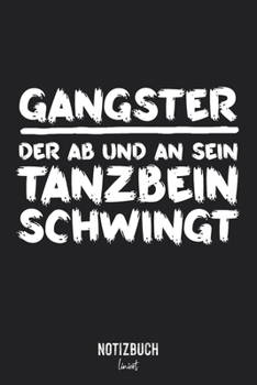 Notizbuch Liniert: Gangster der ab und an sein Tanzbein schwingt • Notizheft liniert | 120 Seiten (DIN A5 / 15x22cm) Soft Cover | Lustiges und ... Vokabelheft, Schreibheft, (German Edition)
