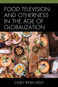 Paperback Food Television and Otherness in the Age of Globalization Book