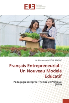 Français Entrepreneurial: Un Nouveau Modèle Éducatif (French Edition)