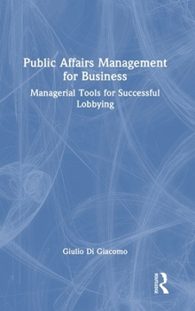 Hardcover Public Affairs Management for Business: Managerial Tools for Successful Lobbying Book