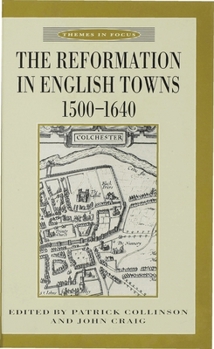 Hardcover The Reformation in English Towns, 1500-1640 Book